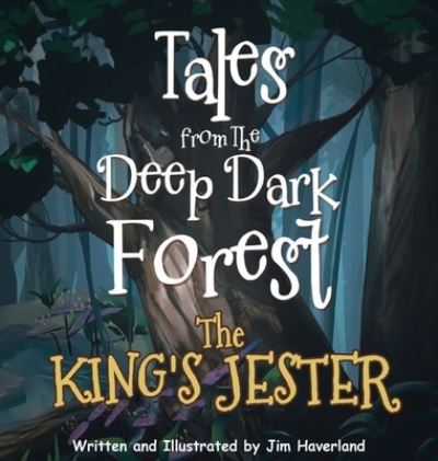 Cover for Jim Haverland · Tales from The Deep Dark Forest (Hardcover Book) (2020)