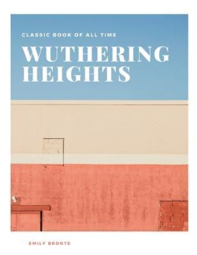 Wuthering Heights - Emily Bronte - Books - Createspace Independent Publishing Platf - 9781973835837 - July 27, 2017