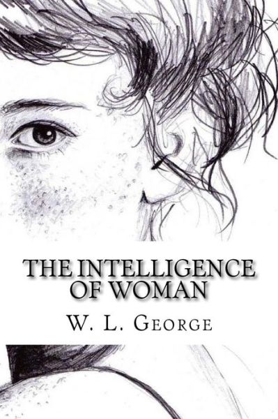 Cover for W. L. George · The Intelligence of Woman (Paperback Book) (2017)