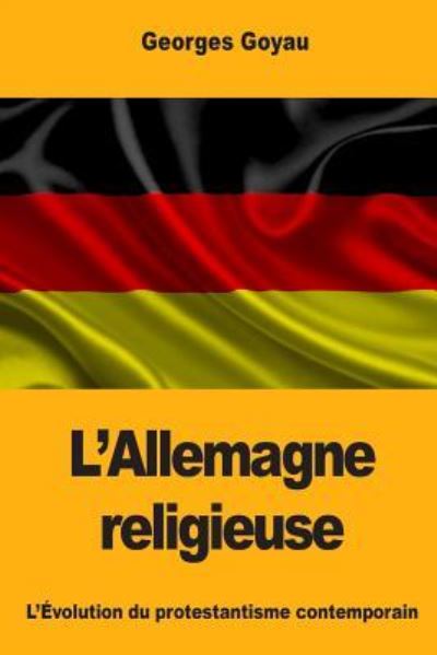 Cover for Georges Goyau · L'Allemagne religieuse (Paperback Book) (2017)