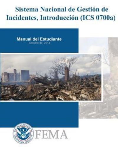 Cover for Federal Emergency Management Agency · Sistema Nacional de Gestion de Incidentes, Introduccion (ICS 0700a) (Pocketbok) (2017)