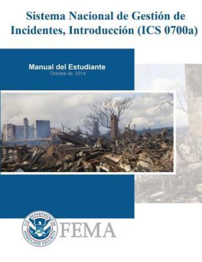 Cover for Federal Emergency Management Agency · Sistema Nacional de Gestion de Incidentes, Introduccion (ICS 0700a) (Paperback Book) (2017)