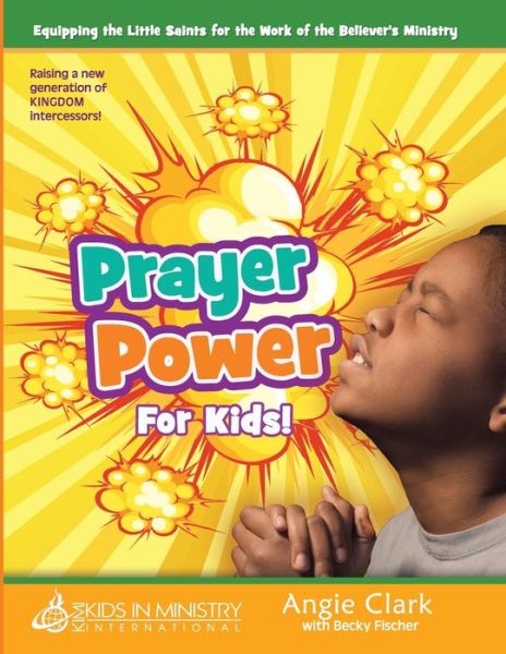 Prayer Power! for Kids - Angela Clark - Libros - Createspace Independent Publishing Platf - 9781979789837 - 15 de noviembre de 2017