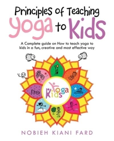 Cover for Nobieh Kiani Fard · Principles of Teaching Yoga to Kids (Paperback Book) (2020)