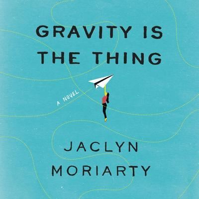 Cover for Jaclyn Moriarty · Gravity Is the Thing (CD) (2019)