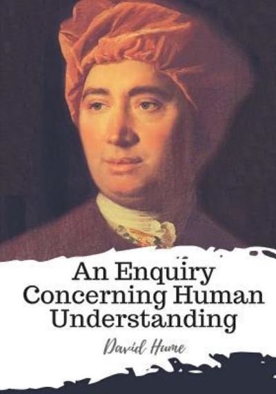 An Enquiry Concerning Human Understanding - David Hume - Bøker - Createspace Independent Publishing Platf - 9781986734837 - 22. mars 2018