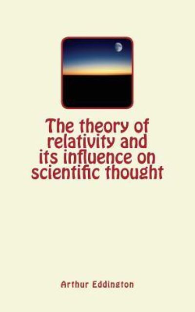 Cover for Sir Arthur Eddington · The theory of relativity and its influence on scientific thought (Paperback Book) (2018)