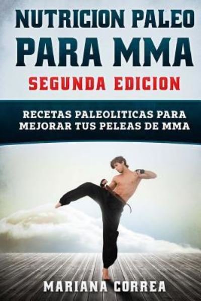 Cover for Mariana Correa · NUTRICION PALEO Para MMA SEGUNDA EDICION (Paperback Bog) (2018)