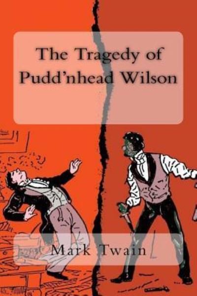 The Tragedy of Pudd'nhead Wilson - Mark Twain - Libros - Createspace Independent Publishing Platf - 9781987584837 - 6 de abril de 2018