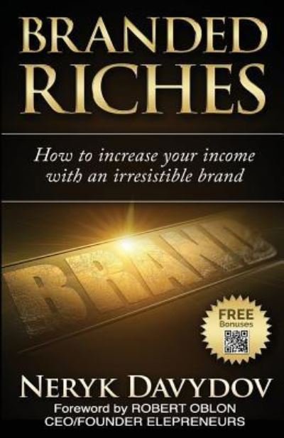 Branded Riches - Neryk Davydov - Bøger - Createspace Independent Publishing Platf - 9781987753837 - 1. maj 2018