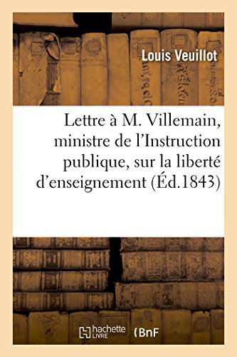 Cover for Veuillot-l · Lettre À M. Villemain, Ministre De L'instruction Publique, Sur La Liberté D'enseignement (Paperback Book) [French edition] (2014)