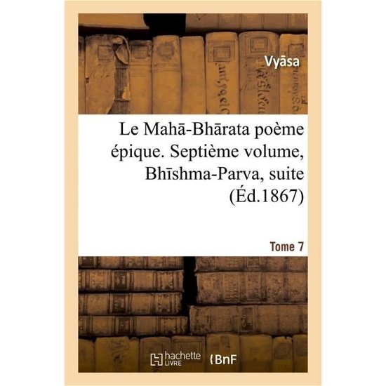 Cover for Vy Sa · Le Mah -Bh Rata: Poeme Epique. Bh Shma-Parva, Suite. Tome 7 (Paperback Bog) (2016)