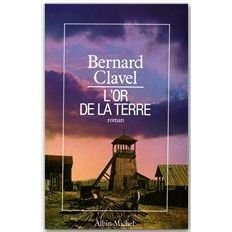 Cover for Bernard Clavel · Or De La Terre (L') (Romans, Nouvelles, Recits (Domaine Francais)) (Paperback Bog) [French edition] (1984)