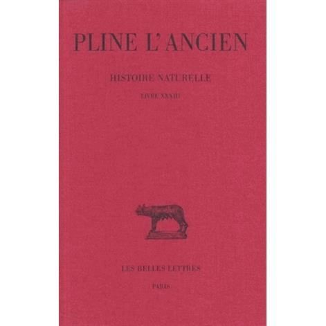 Cover for Pline L'ancien · Histoire Naturelle: Livre Xxxiii. (Nature Des Métaux). (Collection Des Universites De France: Latine) (French Edition) (Taschenbuch) [French edition] (2002)