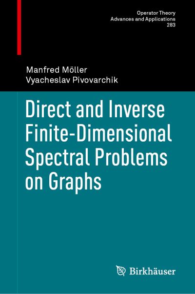 Direct and Inverse Finite-Dimensional Spectral Problems on Graphs - Operator Theory: Advances and Applications - Manfred Moeller - Books - Springer Nature Switzerland AG - 9783030604837 - October 31, 2020