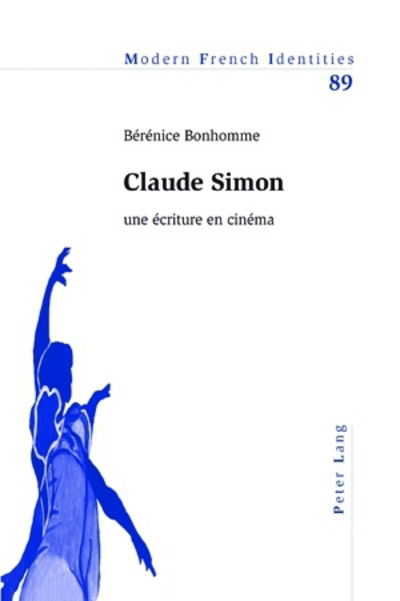 Cover for Berenice Bonhomme · Claude Simon: Une Ecriture En Cinema - Modern French Identities (Paperback Book) (2009)