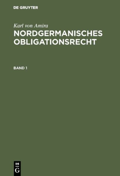 Cover for Karl Von Amira · Nordgermanisches Obligationsrecht: Bd 1: Altschwedisches Obligationsrecht. Bd 2: Westnordisches Obligationsrecht (Hardcover Book) [Nachdr. D. Ausg. 1882/1895. Reprint 2018 edition] (1973)