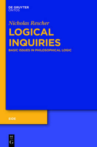 Cover for Nicholas Rescher · Logical Inquiries: Basic Issues in Philosophical Logic (Eide) (Hardcover Book) (2014)