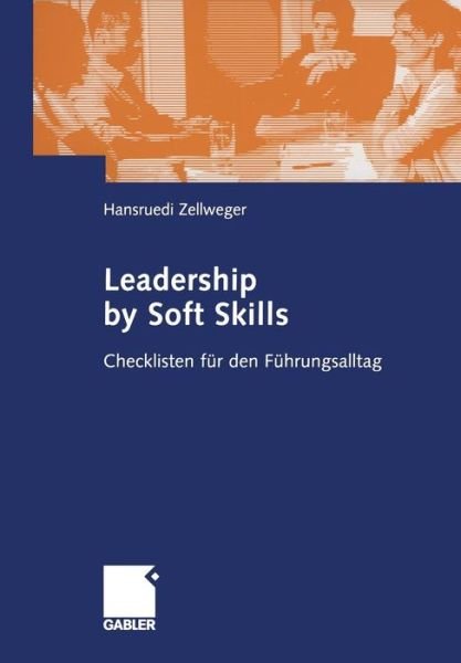 Cover for Hansruedi Zellweger · Leadership by Soft Skills (Paperback Book) [Softcover reprint of the original 1st ed. 2004 edition] (2012)