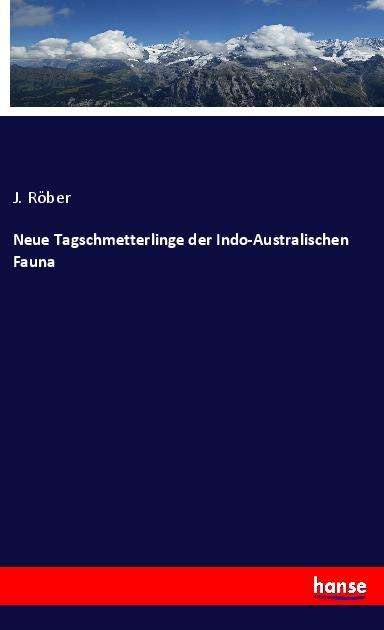 Cover for Röber · Neue Tagschmetterlinge der Indo-A (Book)