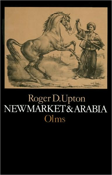 Cover for Roger D. Upton · Newmarket &amp; Arabia (Paperback Book) [Facsimile of 1873 Ed edition] (1987)