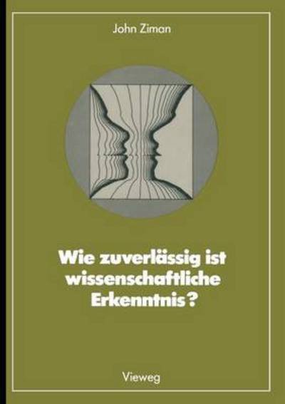 Cover for Ziman, John M (University of Bristol) · Wie Zuverlassig Ist Wissenschaftliche Erkenntnis? - Facetten Der Physik (Paperback Book) [Softcover Reprint of the Original 1st 1982 edition] (1982)