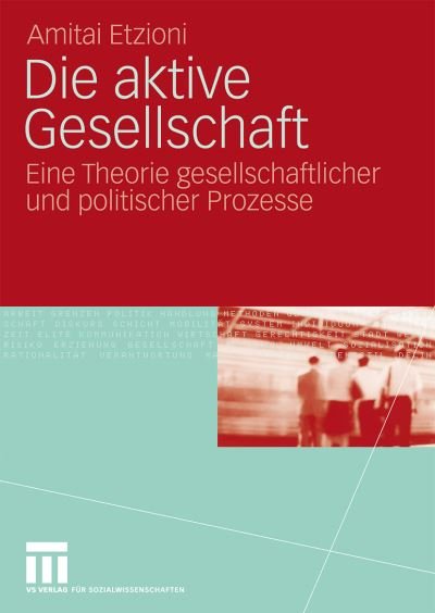 Cover for Etzioni, Amitai (George Washington University) · Die Aktive Gesellschaft: Eine Theorie Gesellschaftlicher Und Politischer Prozesse (Taschenbuch) [2nd 2. Aufl. 2009 edition] (2009)