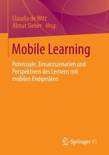 Cover for Claudia De Witt · Mobile Learning: Potenziale, Einsatzszenarien Und Perspektiven Des Lernens Mit Mobilen Endgeraten (Paperback Book) [2013 edition] (2013)