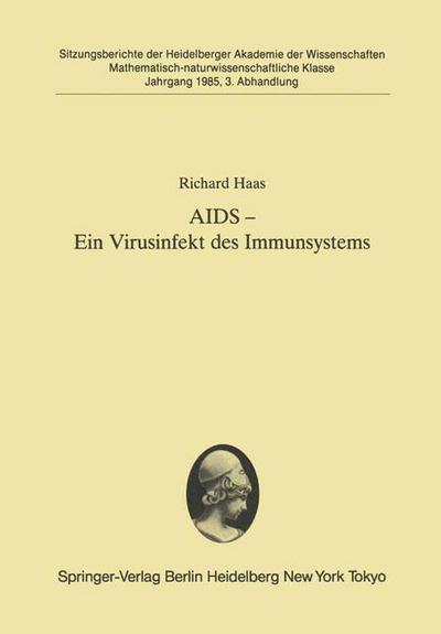 Cover for Richard Haas · AIDS - ein Virusinfekt des Immunsystems - Sitzungsberichte der Heidelberger Akademie der Wissenschaften / Sitzungsber.Heidelberg 85 (Paperback Book) [German edition] (1985)