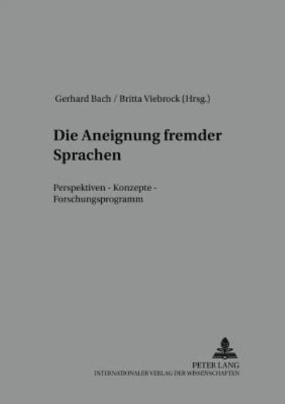 Cover for Die Aneignung Fremder Sprachen: Perspektiven - Konzepte - Forschungsprogramm - Kfu - Kolloquium Fremdsprachenunterricht (Paperback Book) (2002)