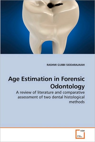 Cover for Rashmi Gubbi Siddarajaiah · Age Estimation in Forensic Odontology: a Review of Literature and Comparative Assessment of Two Dental Histological Methods (Paperback Bog) (2010)