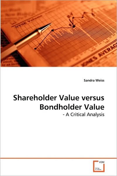 Cover for Sandra Weiss · Shareholder Value Versus Bondholder Value: - a Critical Analysis (Paperback Book) (2010)