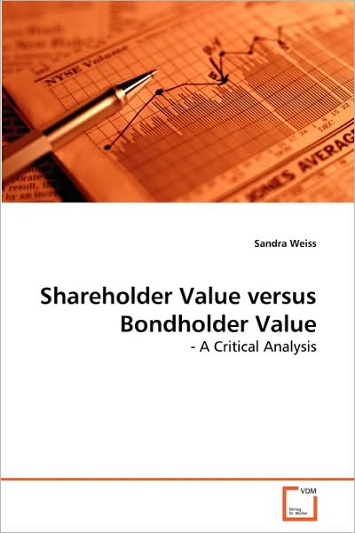 Cover for Sandra Weiss · Shareholder Value Versus Bondholder Value: - a Critical Analysis (Paperback Book) (2010)