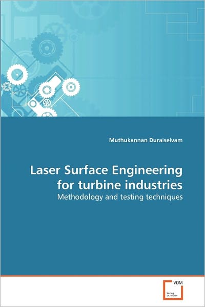 Laser Surface Engineering for Turbine Industries: Methodology and Testing Techniques - Muthukannan Duraiselvam - Livros - VDM Verlag Dr. Müller - 9783639287837 - 31 de janeiro de 2011