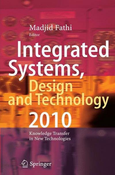 Cover for Madjid Fathi · Integrated Systems, Design and Technology 2010: Knowledge Transfer in New Technologies (Hardcover Book) [2011 edition] (2011)