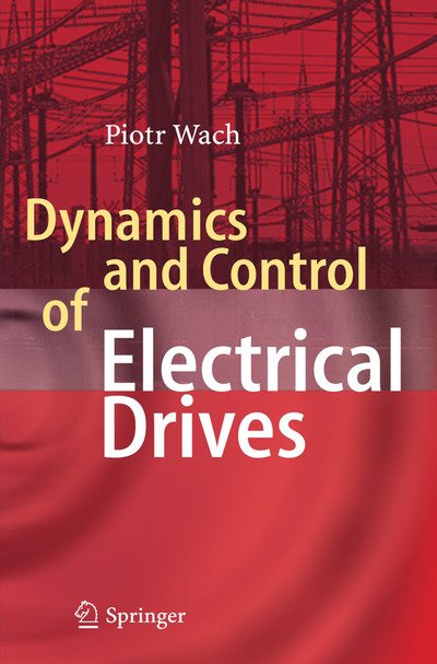 Cover for Wach Piotr · Dynamics and Control of Electrical Drives (Taschenbuch) [2011 edition] (2014)