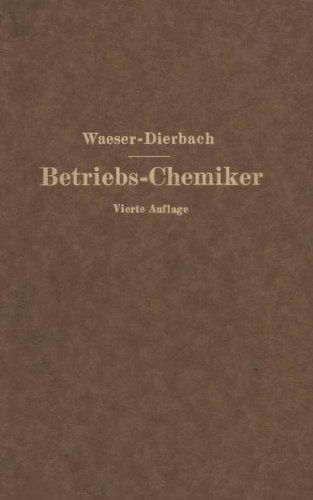 Cover for Na Waeser · Der Betriebs-Chemiker: En Hilfsbuch Fur Die Praxis Des Chemischen Fabrikbetriebes (Paperback Book) [4th 4. Aufl. 1921 edition] (1929)