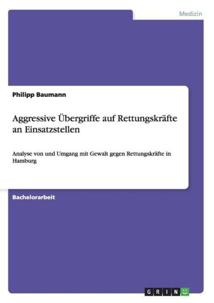 Cover for Philipp Baumann · Aggressive Übergriffe Auf Rettungskräfte an Einsatzstellen (Pocketbok) [German edition] (2014)