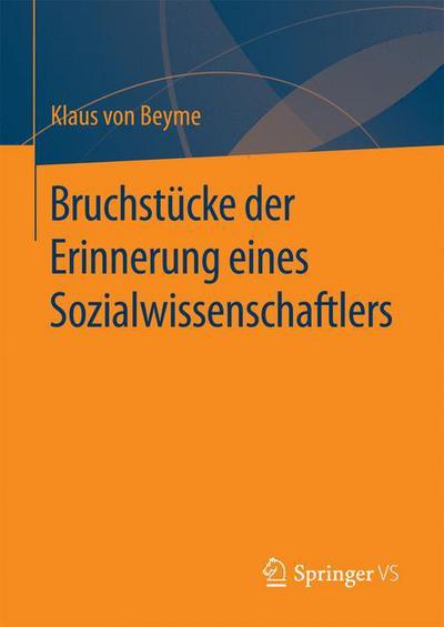 Cover for Professor Klaus Von Beyme · Bruchstucke Der Erinnerung Eines Sozialwissenschaftlers (Hardcover Book) [1. Aufl. 2016 edition] (2016)