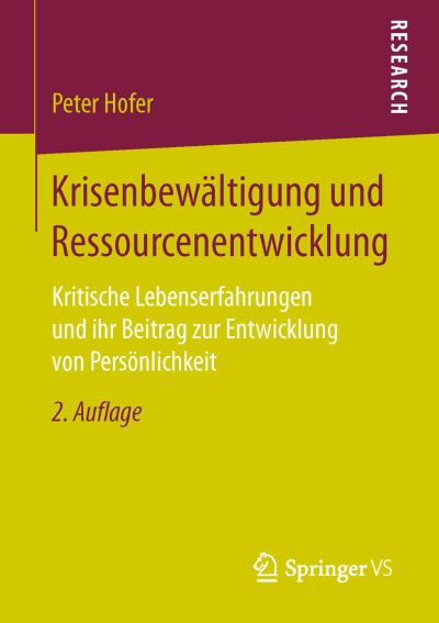 Cover for Peter Hofer · Krisenbewaltigung Und Ressourcenentwicklung: Kritische Lebenserfahrungen Und Ihr Beitrag Zur Entwicklung Von Persoenlichkeit (Paperback Book) [2nd 2. Aufl. 2017 edition] (2016)