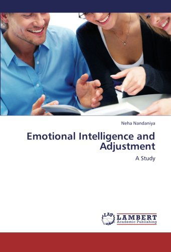 Emotional Intelligence and Adjustment: a Study - Neha Nandaniya - Bøger - LAP LAMBERT Academic Publishing - 9783659227837 - 30. august 2012