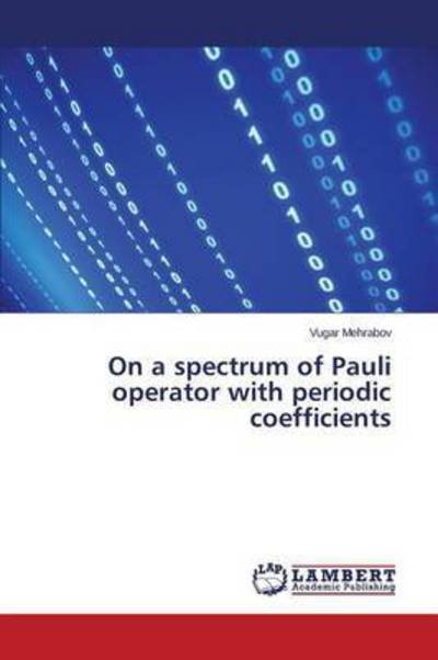 Cover for Mehrabov Vugar · On a Spectrum of Pauli Operator with Periodic Coefficients (Paperback Book) (2015)