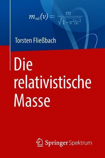 Cover for Fließbach · Die relativistische Masse (Book) (2018)