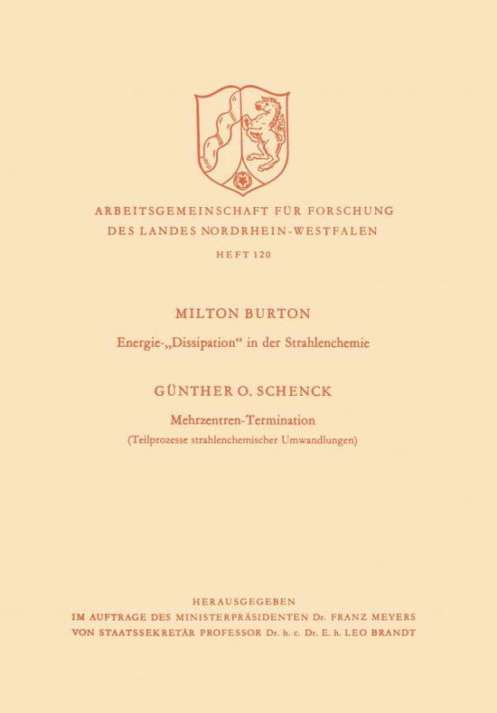 Cover for Milton Burton · Energie-&quot;dissipation&quot; in Der Strahlenchemie. Mehrzentren-Termination: Teilprozesse Strahlenchemischer Umwandlungen - Arbeitsgemeinschaft Fur Forschung Des Landes Nordrhein-Westf (Paperback Book) [1963 edition] (1963)