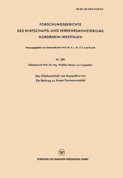 Cover for Walther Meyer Zur Capellen · Der Flacheninhalt Von Koppelkurven: Ein Beitrag Zu Ihrem Formenwandel - Forschungsberichte Des Wirtschafts- Und Verkehrsministeriums (Paperback Book) [1958 edition] (1958)