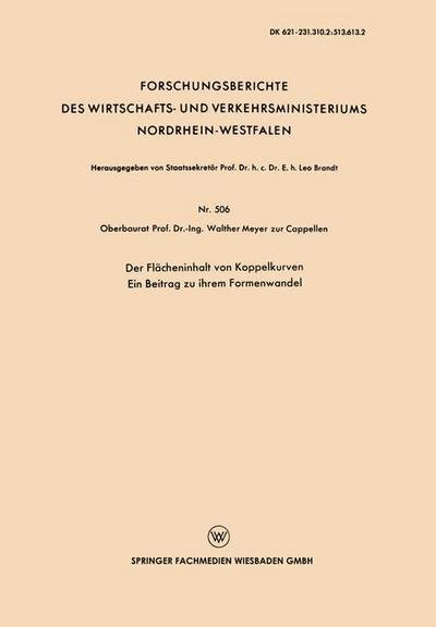 Cover for Walther Meyer Zur Capellen · Der Flacheninhalt Von Koppelkurven: Ein Beitrag Zu Ihrem Formenwandel - Forschungsberichte Des Wirtschafts- Und Verkehrsministeriums (Pocketbok) [1958 edition] (1958)