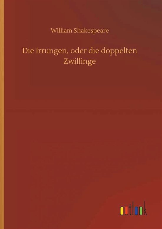 Cover for William Shakespeare · Die Irrungen, Oder Die Doppelten Zwillinge (Hardcover Book) (2018)