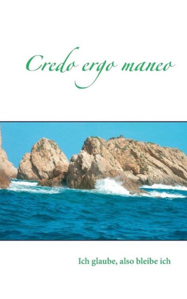 Cover for Hans-jürgen Sträter · Credo Ergo Maneo (Paperback Book) [German edition] (2015)