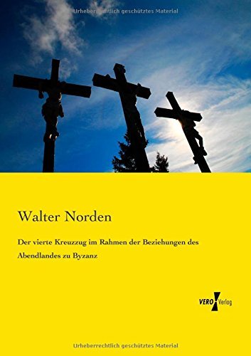 Cover for Walter Norden · Der vierte Kreuzzug im Rahmen der Beziehungen des Abendlandes zu Byzanz (Paperback Bog) [German edition] (2019)