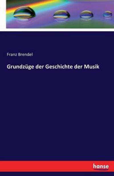 Cover for Brendel · Grundzüge der Geschichte der Mu (Buch) (2016)